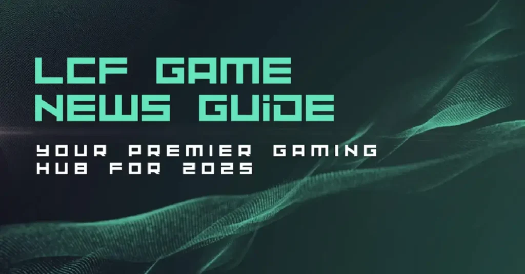 lcfgamenews guide