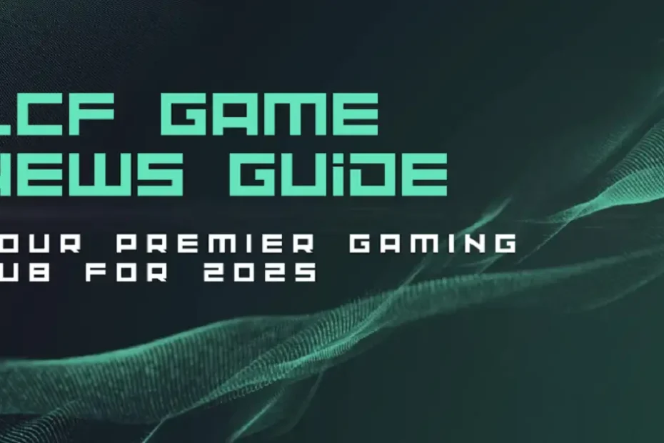 lcfgamenews guide