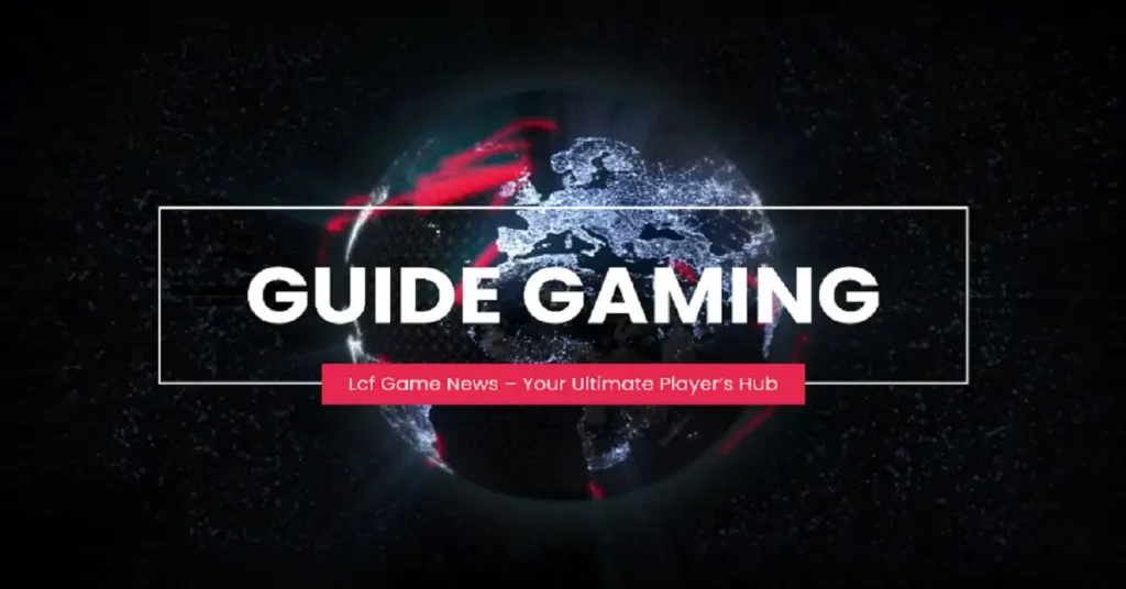 guide gaming lcfgamenews